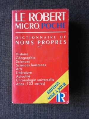 LE ROBERT MICRO POCHE, DICTIONNAIRE DE NOMS PROPRES (TEXT IN LIMBA FRANCEZA) foto