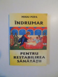 INDRUMAR PENTRU RESTABILIREA SANATATII de MIHAI POPA , 2005