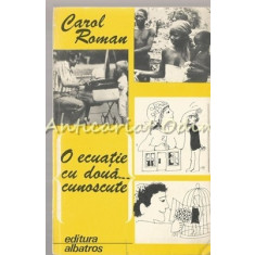 O Ecuatie Cu Doua Cunoscute? - Carol Roman