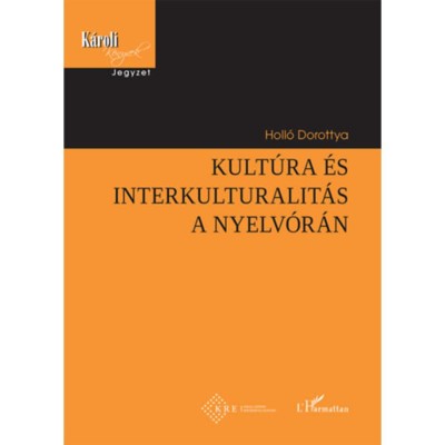 Kult&amp;uacute;ra &amp;eacute;s interkulturalit&amp;aacute;s a nyelv&amp;oacute;r&amp;aacute;n - Holl&amp;oacute; Dorottya foto