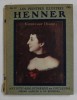 HENNER - COLLECTION &#039;&#039; LES PEINTRES ILLUSTRES &#039;&#039; NR. 40 , 1913