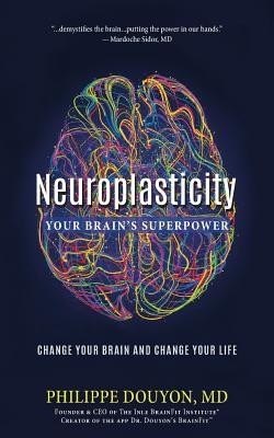 Neuroplasticity: Your Brain&amp;#039;s Superpower: Change Your Relationship with Your Brain and Change Your Life foto