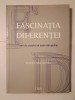 Vintilă Mihăilescu - Fascinația diferenței: anii de ucenicie ai unui antropolog (ediție revăzută și adăugită)
