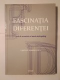 Vintilă Mihăilescu - Fascinația diferenței: anii de ucenicie ai unui antropolog (ediție revăzută și adăugită)