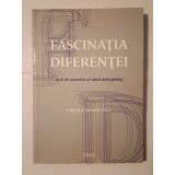 Vintilă Mihăilescu - Fascinația diferenței: anii de ucenicie ai unui antropolog (ediție revăzută și adăugită)