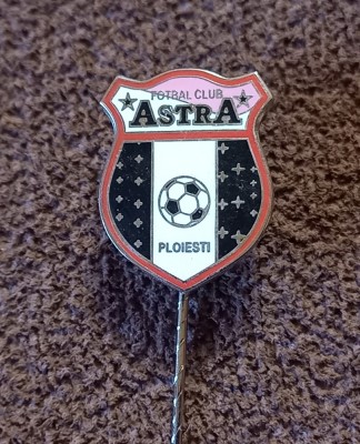Insigna fotbal - FC &amp;quot;ASTRA&amp;quot; PLOIESTI foto