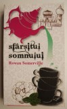 Sfarsitul somnului - Rowan Somerville - Roman Beletristica
