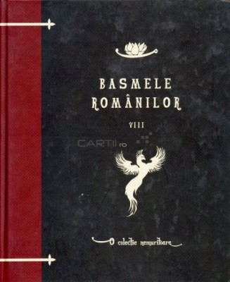 I. Slavici, G. Dem. Teodorescu - Basmele rom&amp;acirc;nilor ( vol. VIII ) foto