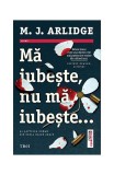 Mă iubește, nu mă iubește... (Vol. 7) - Paperback brosat - M.J. Arlidge - Trei, 2020