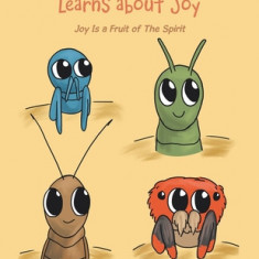 Spiker the Jumping Spider Learns About Joy: Joy Is a Fruit of the Spirit