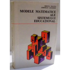 MODELE MATEMATICE ALE SISTEMULUI EDUCATIONAL de MIRCEA MALITA SI CORNELIU ZIDAROIU , 1972