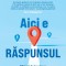 Aici E Raspunsul, Dan Norris - Editura Curtea Veche