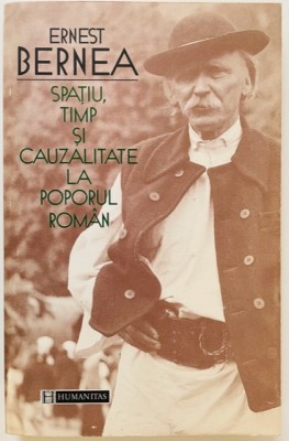 Ernest Bernea - Spatiu, timp si cauzalitate la poporul roman foto