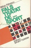 Cumpara ieftin Fals Tratat De Sport - Mihai Patrascu, Editura Sport-Turism, 1982, 228 Pagini, Carte in Romana