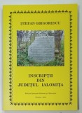 INSCRIPTII DIN JUDETUL IALOMITA de STEFAN GRIGORESCU , 2009