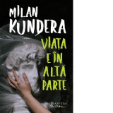 Viata e in alta parte - Milan Kundera, Jean Grosu