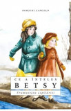 Ce a inteles Betsy - Dorothy Canfield