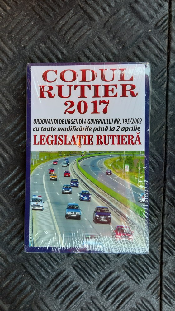 CODUL RUTIER LEGISLATIE RUTIERA , CARTEA ESTE NOUA SIGILATA . | Okazii.ro