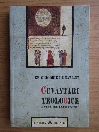 Cuvantari teologice Cinci cuvantari despre Dumnezeu Sf. Grigorie de Nazianz