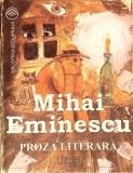 Proza Literara Mihai Eminescu - Biblioteca Scolarului, Editura Litera, 1996, Romana, 314 Pagini, Paperback
