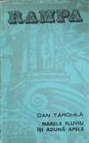 Marele Fluviu Isi Aduna Apele - Dan Tarchila, Poem Dramatic, Editura Eminescu 1975, Romana, 97 Pagini