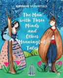 The man with three minds and other meaningful tales - Paperback brosat - Răzvan Năstase - Curtea Veche