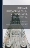 Rituale Romanum Pauli V. Pont. Max. Iussu Editum