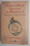 Filosofia Antică Restituită - Jean D&#039;Espagnet, Carte Spiritualitate Ezoterism, Anticariat