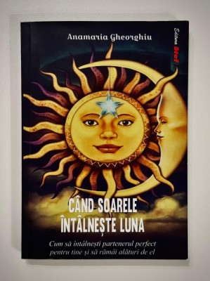 &amp;rdquo;Cand soarele intalneste luna&amp;rdquo; de Anamaria Gheorghiu foto