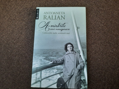 Antoaneta Ralian - Amintirile unei nonagenare - calatoriile mele, scriitorii mei foto