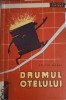 Drumul Otelului - Costin Mandi, Editura Tineretului 1962, Stiinta Invinge, Carte Tehnica, Constructii, Romana, 230 Pagini