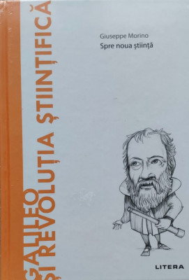 Galileo Si Revolutia Stiintifica Spre Noua Stiinta - Giuseppe Morino ,557420 foto