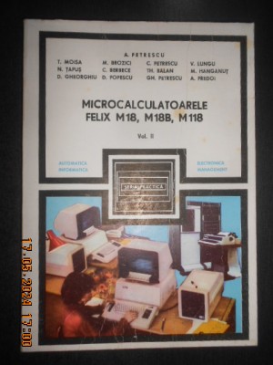 Adrian Petrescu - Microcalculatoarele Felix M18, M18B, M118. Volumul 2 foto