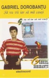 Gabriel Dorobanțu - Să Nu Vii Iar Să Mă Cauți, Caseta audio