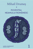 Cumpara ieftin Povestea neamului rom&acirc;nesc Vol. 1