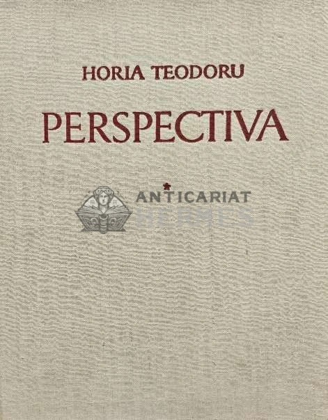Perspectiva (volumul 1) - 1957 - Horia Teodoru (AB180)