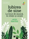 Cumpara ieftin Iubirea de sine. La locul de munca, in relatii si acasa. Lectii practice/Zoe Crook
