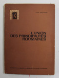 L &#039; UNION DES PRINCIPAUTES ROU,AINES par DAN BERINDEI , ANII &#039; 60 - &#039; 70