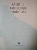 MANUALUL ARHITECTULUI PROIECTANT , VOL. III , Bucuresti 1958