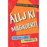 &Aacute;llj ki magad&eacute;rt! - Hogyan lehetsz erős &eacute;s magabiztos? - Gershen Kaufman