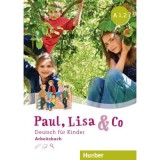 Paul, Lisa &amp;amp; Co A1. 2 Arbeitsbuch Deutsch fur Kinder - Monika Bovermann, Manuela Georgiakaki, Renate Zscharlich