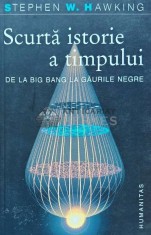Scurta istorie a timpului. De la Big Bang la gaurile negre - 2008 - Stephen W. Hawking (H179)