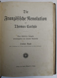 DIE FRANZOSISCHE REVOLUTION von THOMAS CARLYLE , DRITTER BAND , ( REVOLUTIA FRANCEZA , VOLUMUL III ) , EDITIE DE INCEPUT DE SEC. XX , TEXT IN GERMANA
