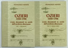 OZIERI 1550 -1702 , CENTO DOCUMENTI IN SARDO DELL &amp;#039; ARCHIVIO DIOCESANO , di FRANCESCO AMADU , VOLUMELE I - II , TEXT IN LIMBA ITALIANA , 2004 foto