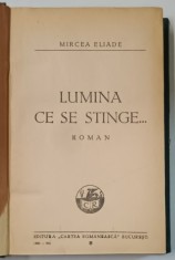 LUMINA SE STINGE ... , roman de MIRCEA ELIADE , 1934 *EDITIA I - A