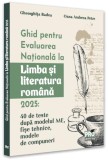 Ghid pentru Evaluarea Națională la Limbă și literatura rom&acirc;nă 2025 - Paperback brosat - Pro Universitaria