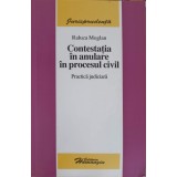 CONTESTATIA IN ANULARE IN PROCESUL CIVIL. PRACTICA JUDICIARA-RALUCA MOGLAN-247315