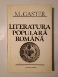 M. Gaster - Literatura populară rom&acirc;nă (ed. Mircea Anghelescu; 1983)