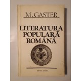 M. Gaster - Literatura populară rom&acirc;nă (ed. Mircea Anghelescu; 1983)
