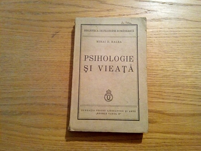 PSIHOLOGIE SI VIEATA - Mihai D. Ralea - Fundatia &quot;Regele Carol II&quot;, 1938, 299 p.